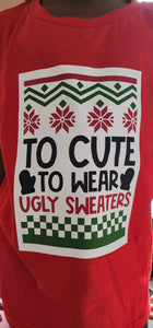 Too Cute For Ugly Sweaters T-Shirt (Infant-Toddler-Youth)