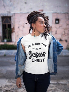 “My Blood Type is Jesus Christ” (Adult Sizes)