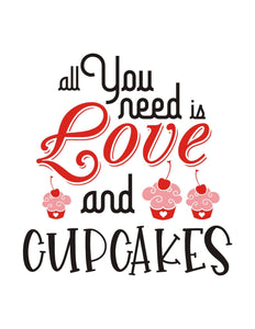 All I Need Is Love & Cupcakes Valentine's Day T-Shirt (Adult Sizes)