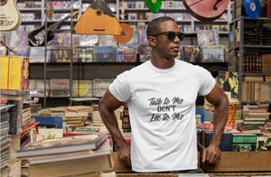 "Talk to Me Don't Lie to Me" T-Shirt (Adult Sizes)